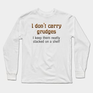 I don't carry grudges Long Sleeve T-Shirt